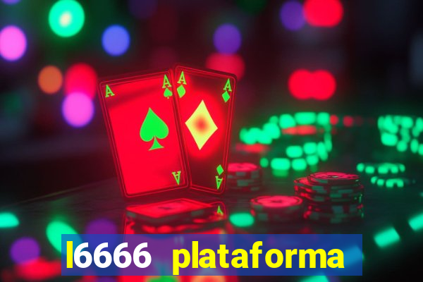 l6666 plataforma paga mesmo